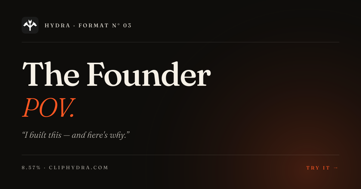 Founder POV — Format · Hydra by Orbit
